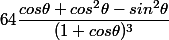64\dfrac{cos\theta +cos^2\theta -sin^2\theta }{(1+cos\theta )^3}